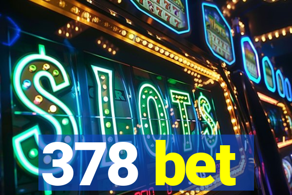 378 bet